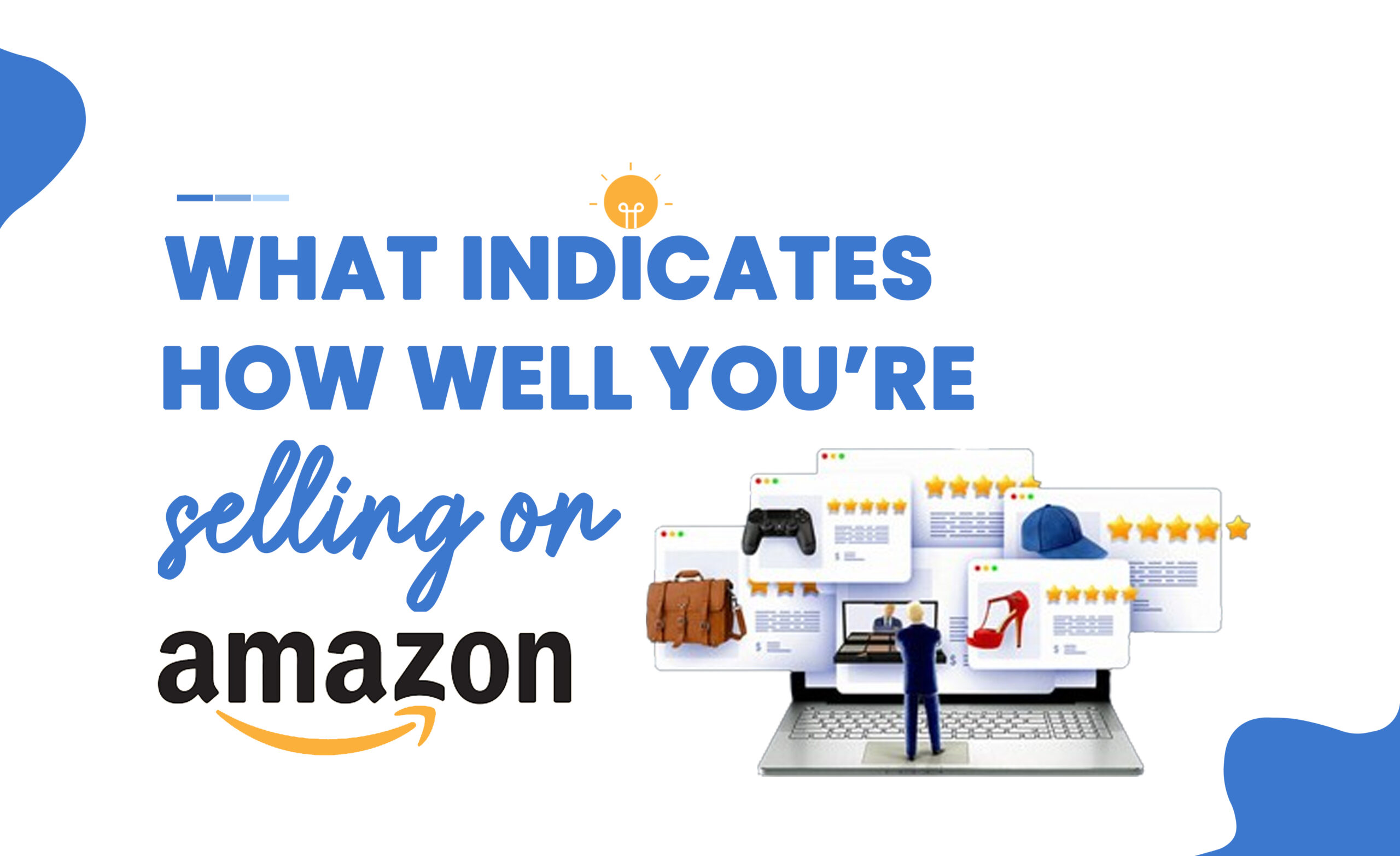 What Indicates How Well Your’re Selling on Amazon ?